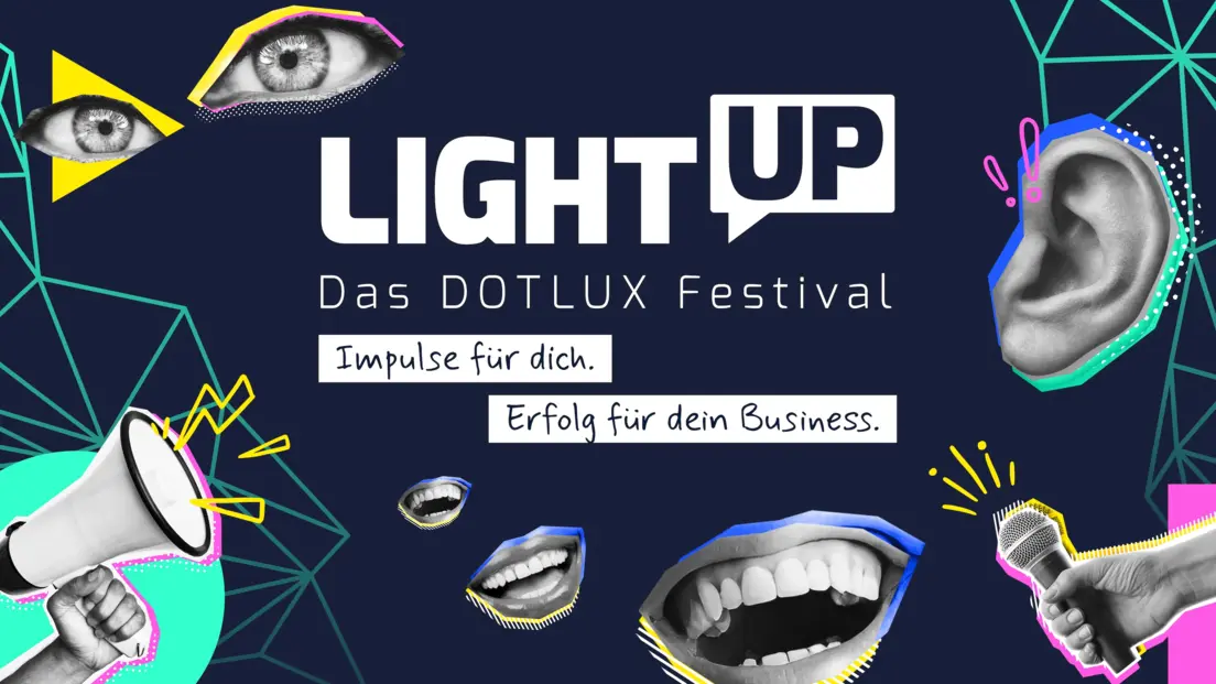 Ein dunkelblaues Bild mit dem Schriftzug "LightUp Das DOTLUX Festival" und "Impulse für dich. Erfolg für dein Business". Außenrum sind bunte Pop Art Elemente, wie Augen, Münder, Megafon, Mikrofon und ein Ohr.